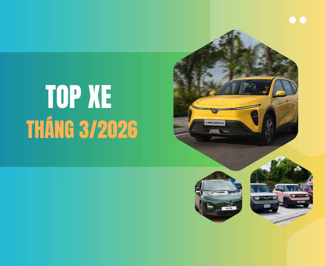 Top 10 ô tô bán chạy nhất Việt Nam tháng 3.2026: Xe điện thống trị thị trường