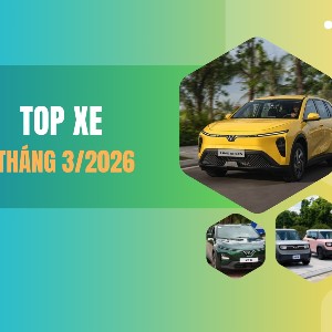 Top 10 ô tô bán chạy nhất Việt Nam tháng 3.2026: Xe điện thống trị thị trường