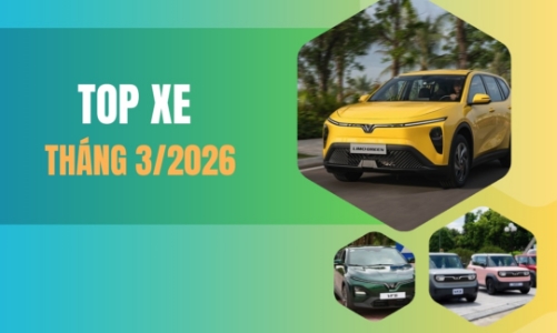 Top 10 ô tô bán chạy nhất Việt Nam tháng 3.2026: Xe điện thống trị thị trường