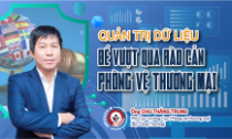 Quản trị dữ liệu để vượt qua rào cản phòng vệ thương mại