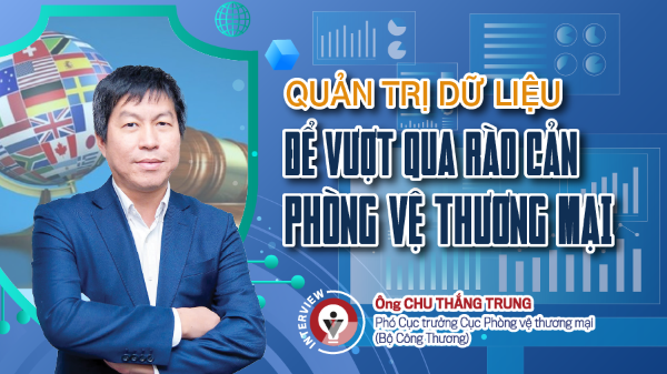 Quản trị dữ liệu để vượt qua rào cản phòng vệ thương mại