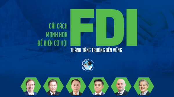 Cải cách mạnh hơn để biến cơ hội FDI thành tăng trưởng bền vững