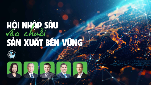 Hội nhập sâu vào chuỗi sản xuất bền vững