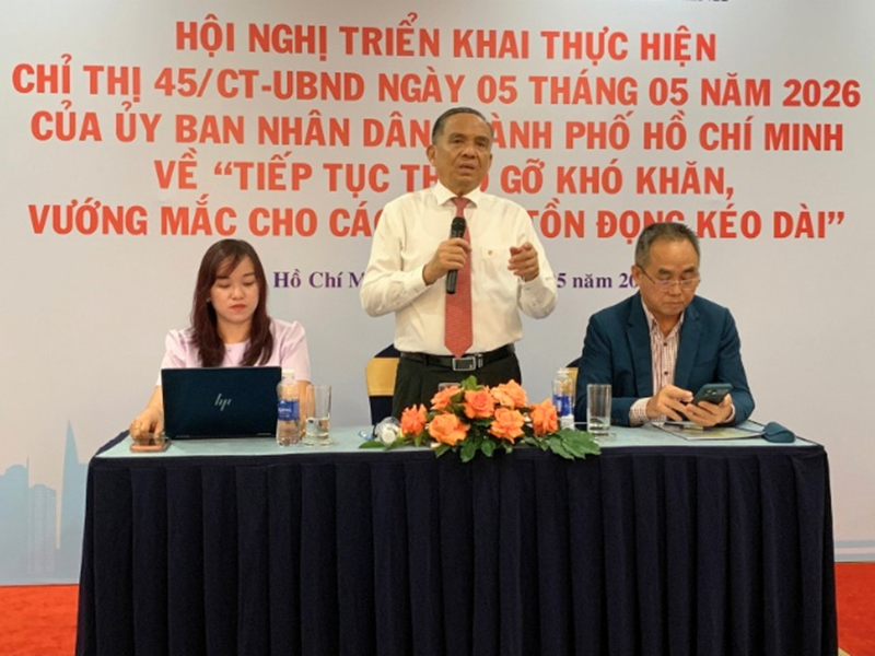 Hội nghị triển khai thực hiện Chỉ thị số 45/CT-UBND ngày 5/5/2026 của UBND TP. Hồ Chí Minh về tiếp tục tháo gỡ khó khăn, vướng mắc cho các dự án tồn đọng kéo dài...