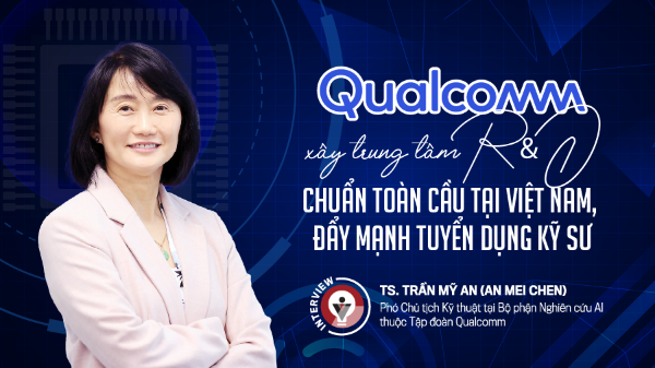 Qualcomm xây trung tâm R&D chuẩn toàn cầu tại Việt Nam, đẩy mạnh tuyển dụng kỹ sư