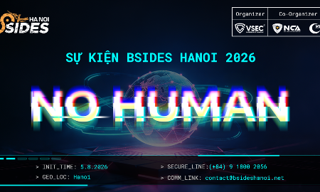 Sự kiện cộng đồng bảo mật BSides Hanoi trở lại với chủ đề “No Human”