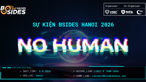 Sự kiện cộng đồng bảo mật BSides Hanoi trở lại với chủ đề “No Human”