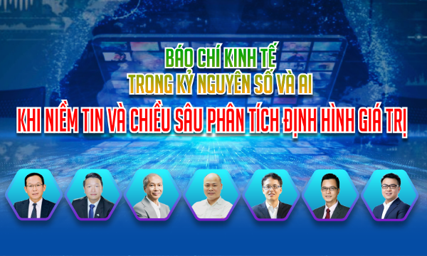 Báo chí kinh tế trong kỷ nguyên số và AI: Khi niềm tin và chiều sâu phân tích định hình giá trị
