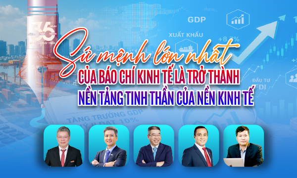 Sứ mệnh lớn nhất của báo chí kinh tế là trở thành nền tảng tinh thần của nền kinh tế