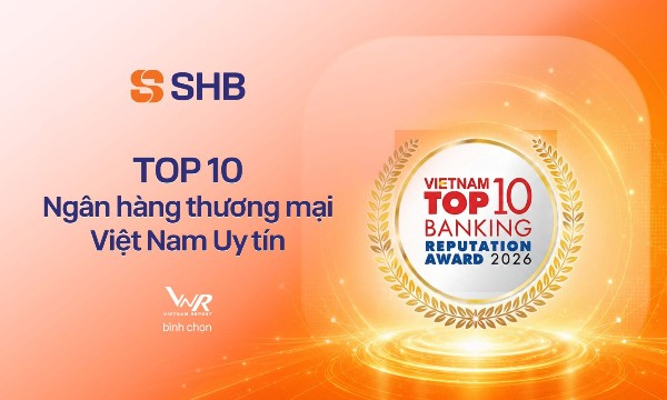 SHB khẳng định vị thế Top 10 Ngân hàng thương mại Việt Nam uy tín năm 2026