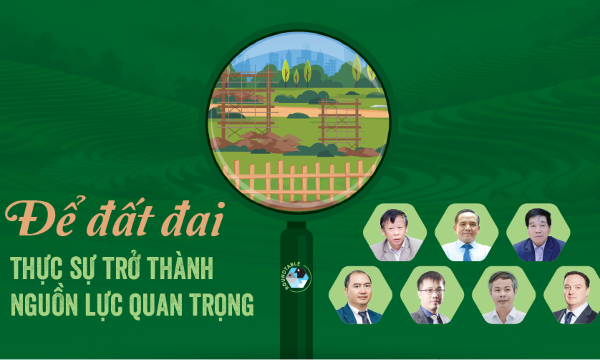 Để đất đai thực sự trở thành nguồn lực quan trọng