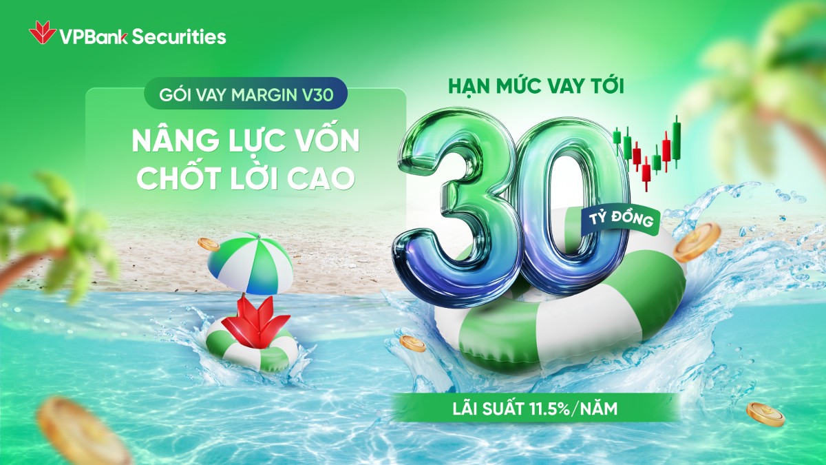 Gói vay margin V30 có hạn mức 30 tỷ đồng, lãi suất ưu đãi 11,5%/năm. (Ảnh: VPBankS).