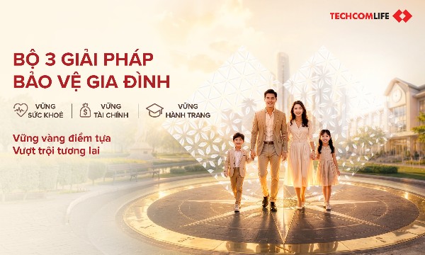 Vững Tài Chính - Trụ cột bảo vệ tài chính gia đình từ Techcom Life