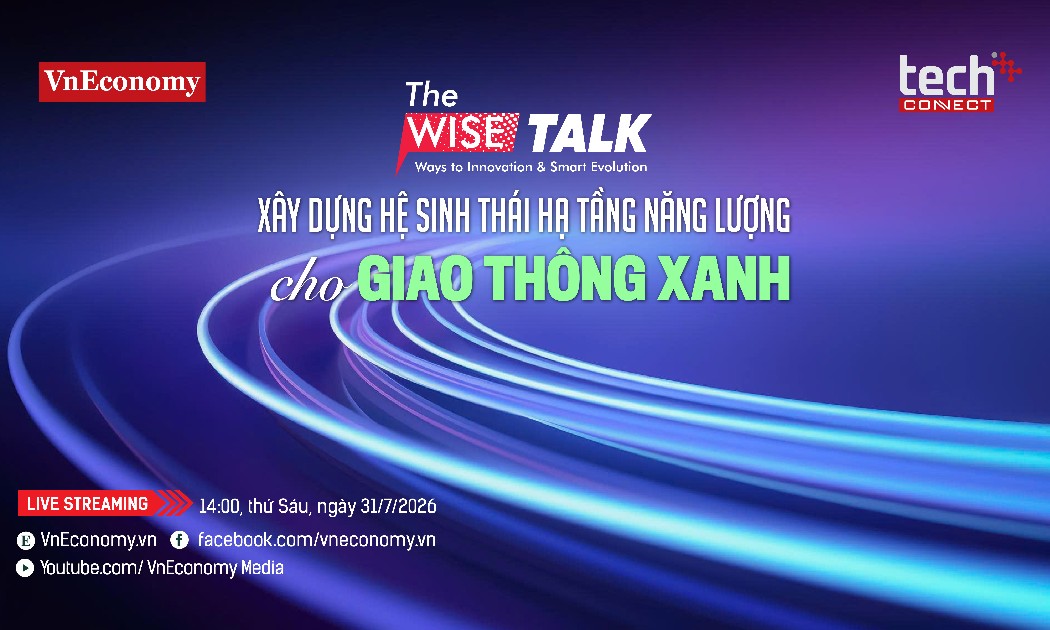 The WISE Talk số 20 với chủ đề: “Xây dựng hệ sinh thái hạ tầng năng lượng cho giao thông xanh” phát sóng trên trang chủ VnEconomy vào lúc 14:00, Thứ Sáu, ngày 31/07/2026