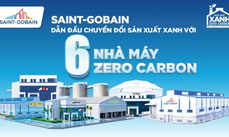 Saint-Gobain Việt Nam sở hữu chuỗi nhà máy Zero Carbon lớn top đầu trong ngành vật liệu xây dựng.