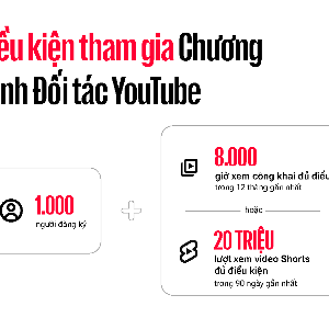 YouTube cập nhật điều kiện tham gia Chương trình Đối tác và là những thay đổi lớn đầu tiên kể từ năm 2018. Ảnh: Google Việt Nam
