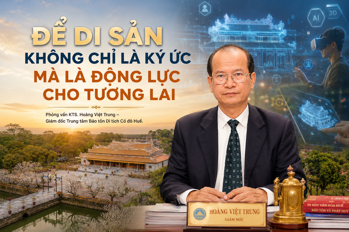 KTS Hoàng Việt Trung: "Để di sản khônhir là kí ức mà là động lực cho tương lai". Đồ họa: TXT
