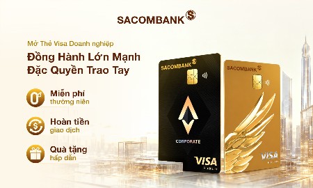 SACOMBANK triển khai chương trình ưu đãi dành cho thẻ Visa doanh nghiệp