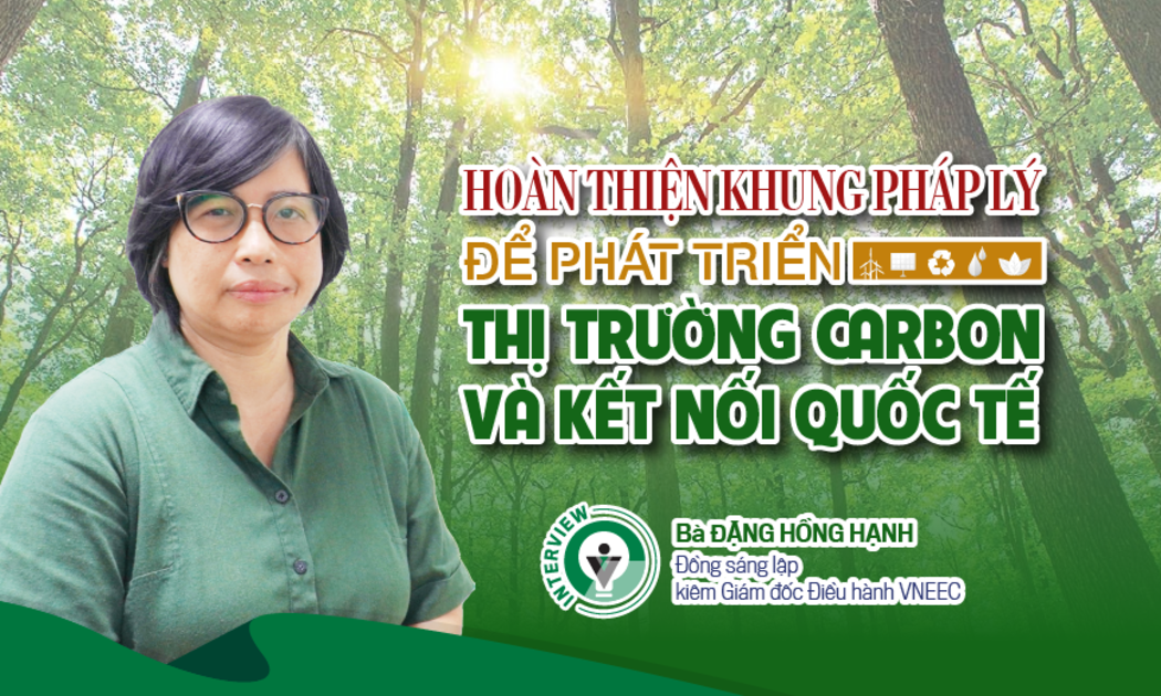 Hoàn thiện khung pháp lý để phát triển thị trường carbon và kết nối quốc tế