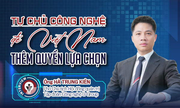 Tự chủ công nghệ để Việt Nam thêm quyền lựa chọn