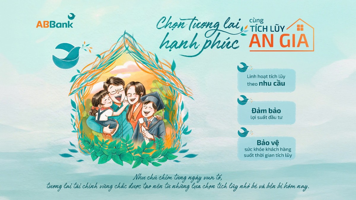 Tích lũy An Gia – giải pháp tài chính tiên phong từ ABBank với ba giá trị vượt trội đồng hành cùng khách hàng kiến tạo tương lai hạnh phúc.
