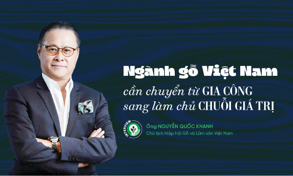 Ngành gỗ Việt Nam cần chuyển từ gia công sang làm chủ chuỗi giá trị