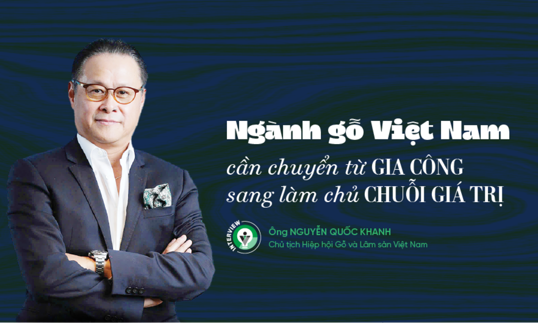 Ngành gỗ Việt Nam cần chuyển từ gia công sang làm chủ chuỗi giá trị