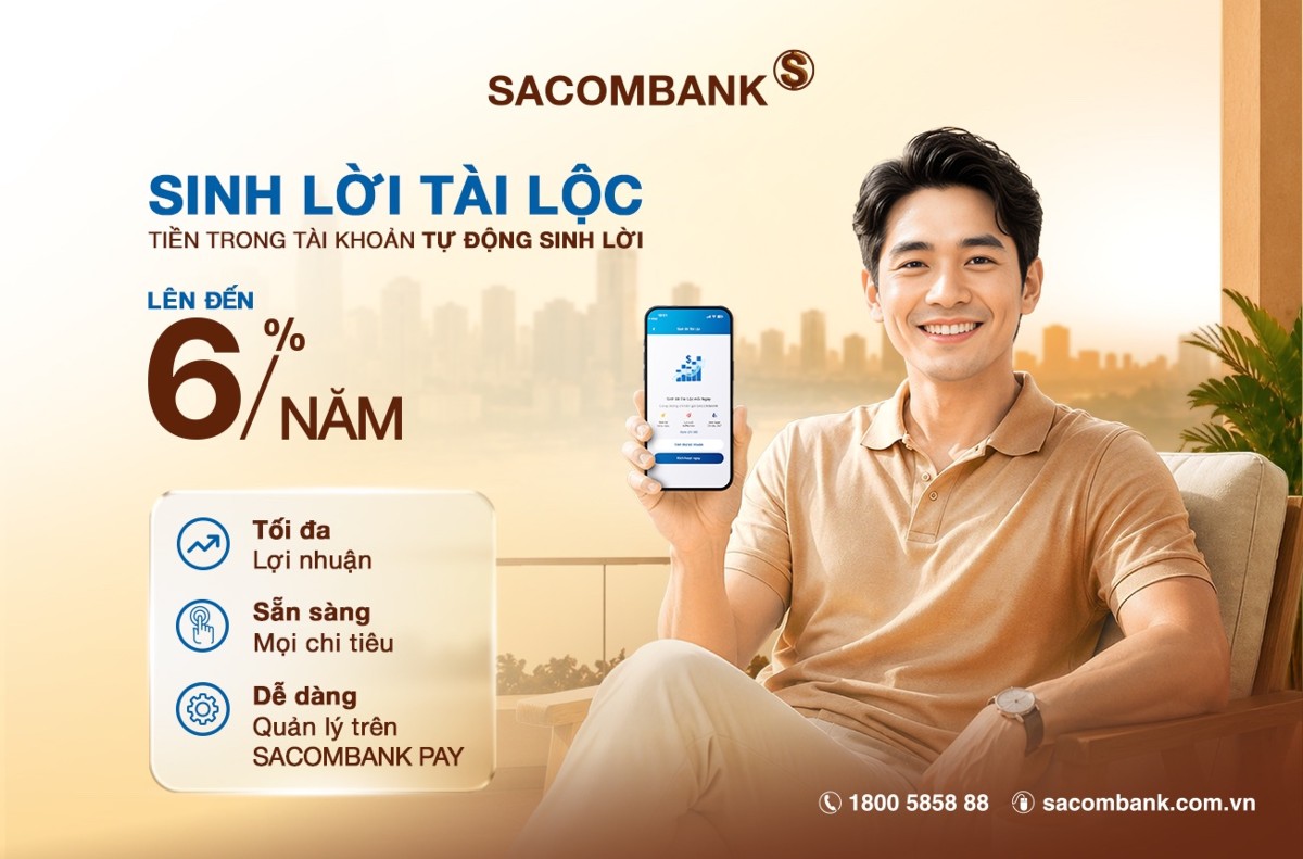SACOMBANK ra mắt Sinh lời Tài Lộc, hướng tới tối ưu dòng tiền nhàn rỗi.