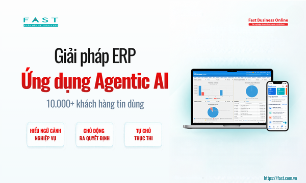 FAST phát triển ERP thế hệ mới: Ứng dụng Agentic AI nâng cao khả năng vận hành