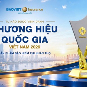 Bảo Việt - Thương hiệu Quốc gia vì người Việt, vì tương lai Việt.