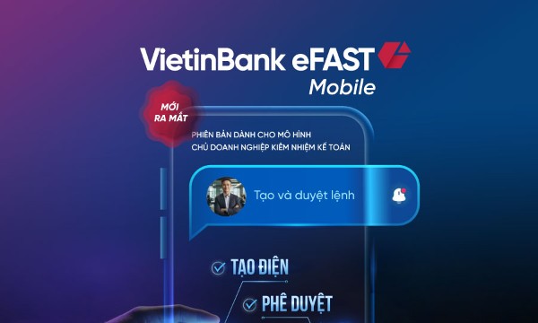 VietinBank ra mắt VietinBank eFAST mobile phiên bản mới dành riêng cho doanh nghiệp nhỏ