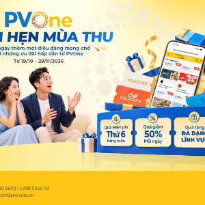 PVcomBank triển khai chương trình ưu đãi cho khách hàng trên hệ sinh thái PVOne.
