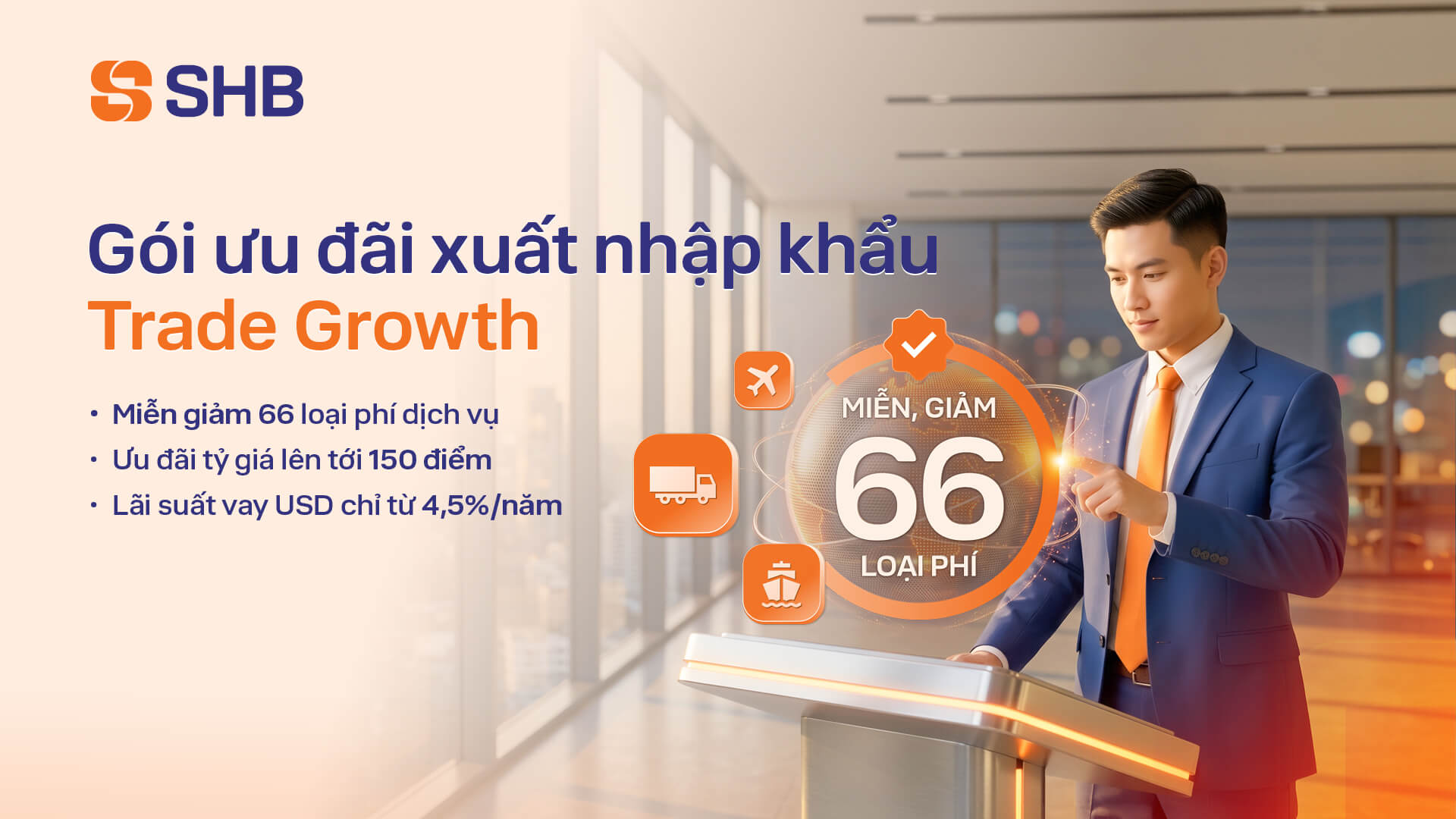 SHB provides comprehensive financial solutions for import-export enterprises.