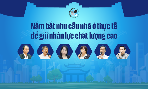 Nắm bắt nhu cầu nhà ở thực tế để giữ nhân lực chất lượng cao