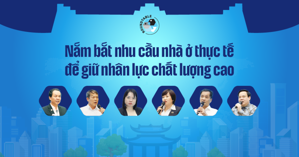 Nắm bắt nhu cầu nhà ở thực tế để giữ nhân lực chất lượng cao