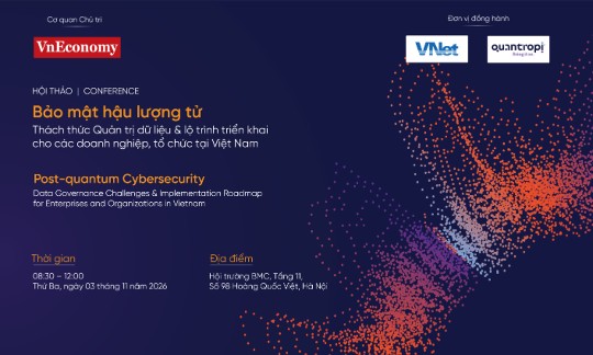 Hội thảo "BẢO MẬT HẬU LƯỢNG TỬ: Thách thức Quản trị Dữ liệu & Lộ trình Triển khai cho các Doanh nghiệp, Tổ chức tại Việt Nam" vào ngày 03 tháng 11 năm 2026.